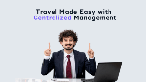 Read more about the article The Benefits of Centralized Travel Management for Employees