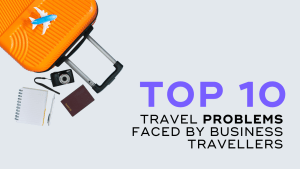 Read more about the article Top 10 Business Travel Problems and How to Solve Them