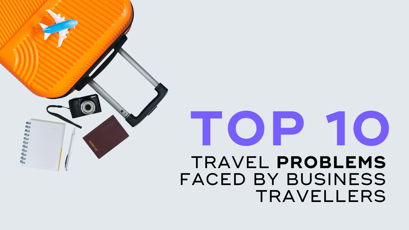 You are currently viewing Top 10 Business Travel Problems and How to Solve Them