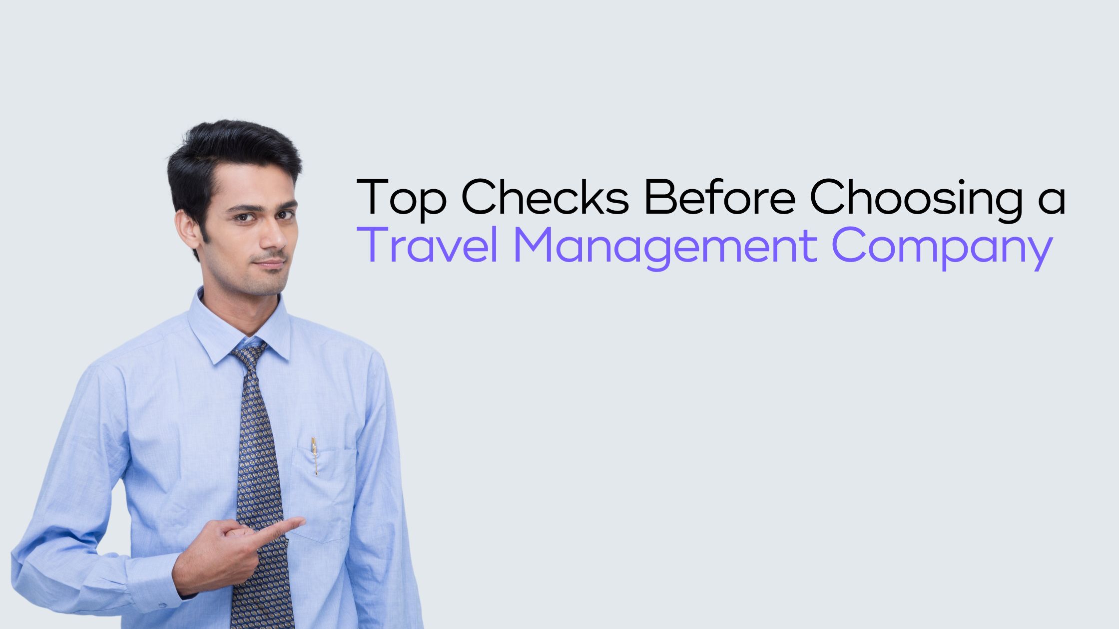 You are currently viewing 9 Key Things to Look for in a Travel Management Company That Works for You