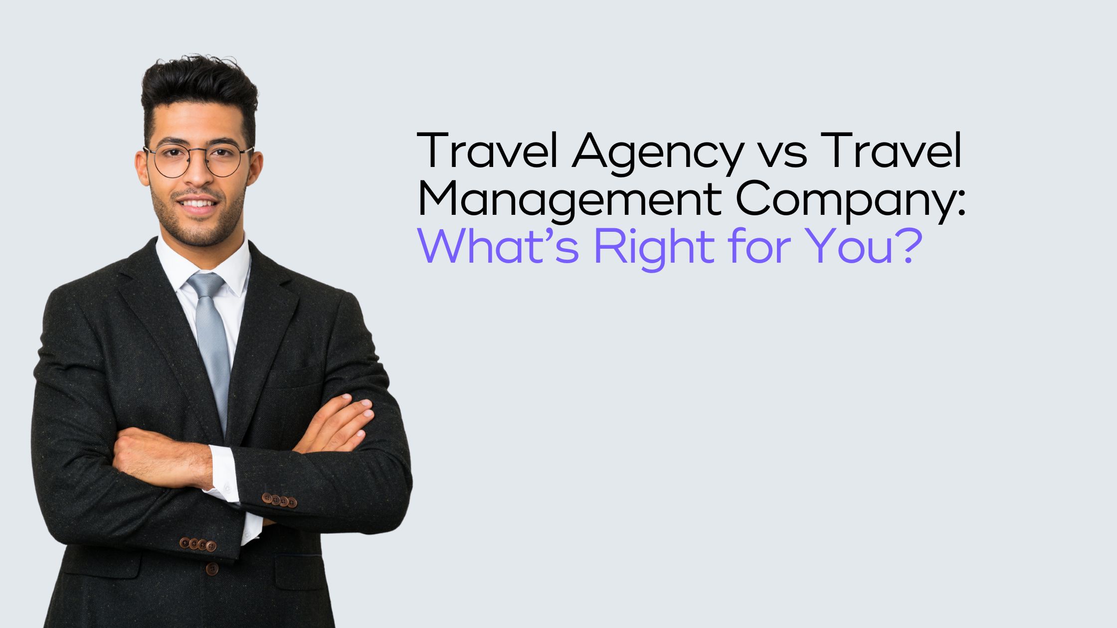 You are currently viewing Travel Agency vs Travel Management Company: Who Adds Real Value?
