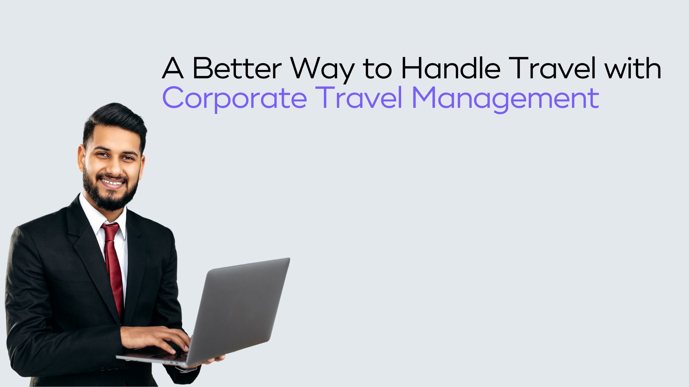 You are currently viewing Top 10 Benefits of Leveraging Corporate Travel Management Company