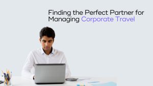 Read more about the article How to Choose the Right Partner for Managing Corporate Travel