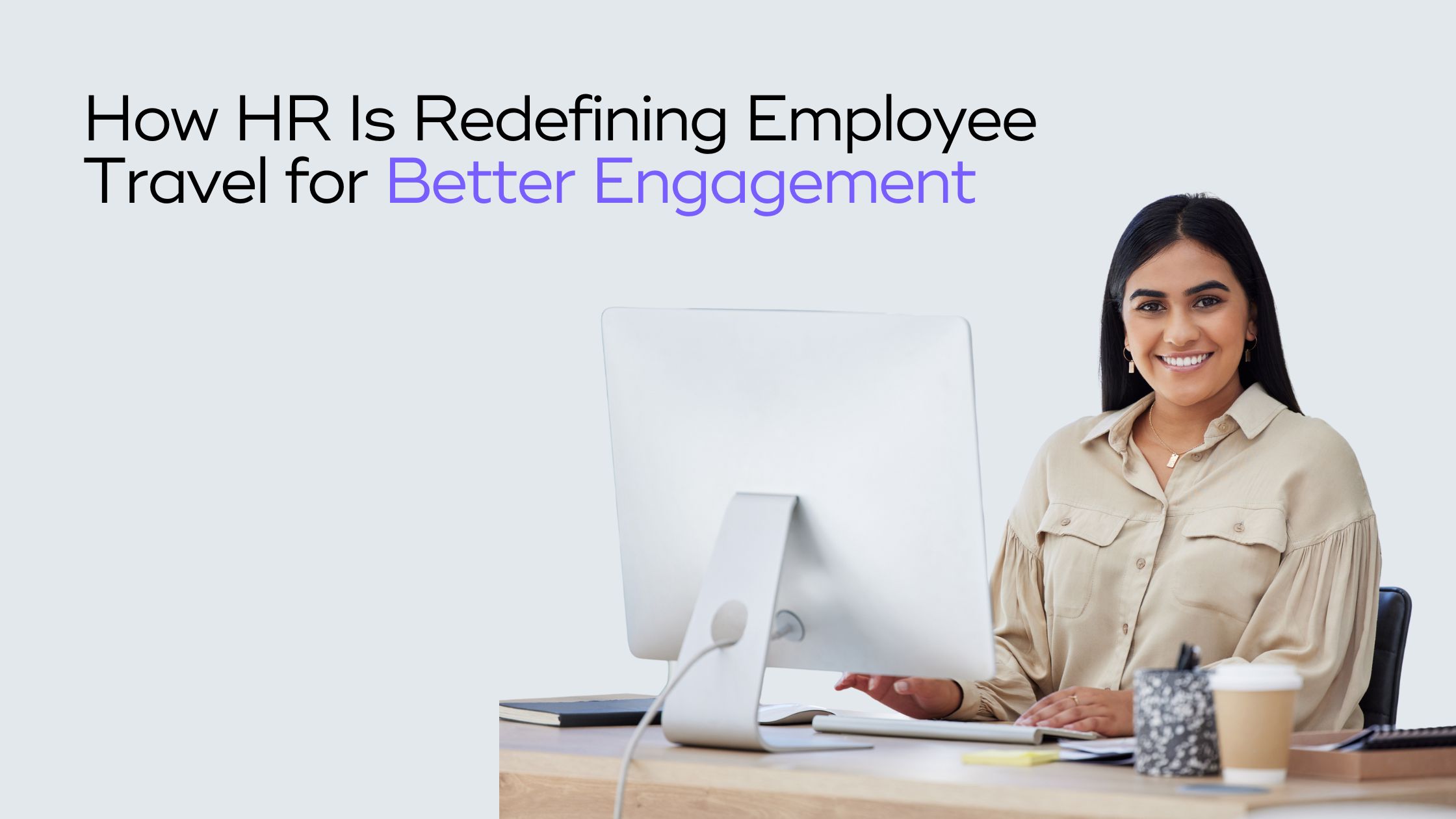 You are currently viewing Why Modern HR Teams Are Redesigning Travel for Employee Experience