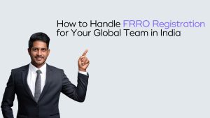 Read more about the article FRRO Registration & Travel Compliance for Foreign Staff Visiting India