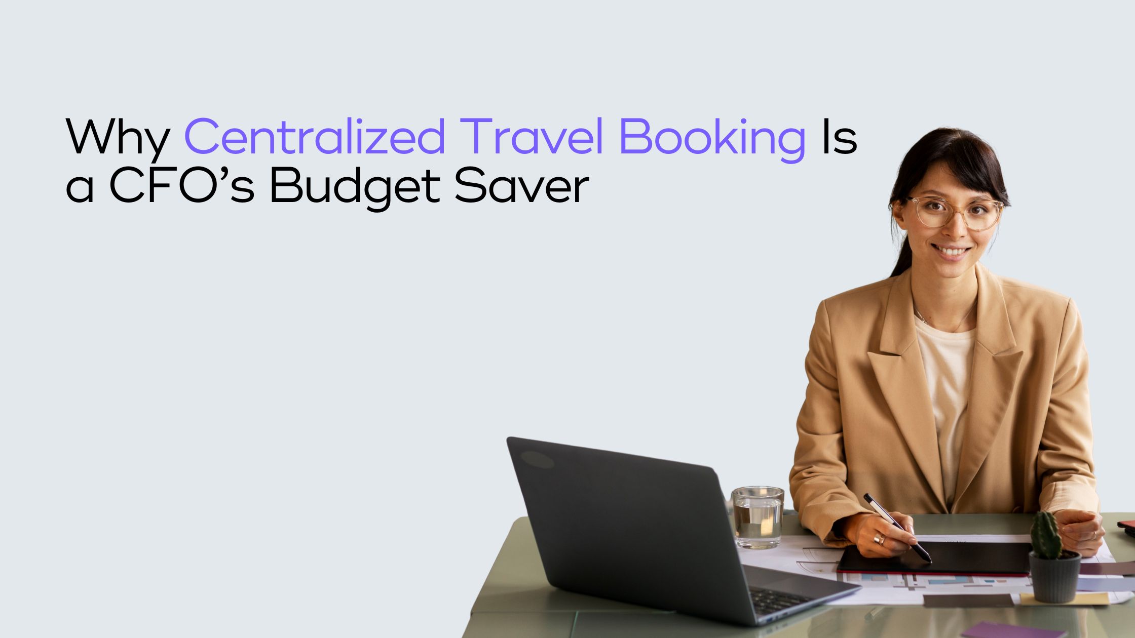 You are currently viewing How CFOs Are Saving Up to 25% by Centralizing Travel Bookings